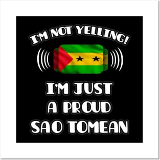 I'm Not Yelling I'm A Proud Sao Tomean - Gift for Sao Tomean With Roots From Sao Tome And Principe Posters and Art